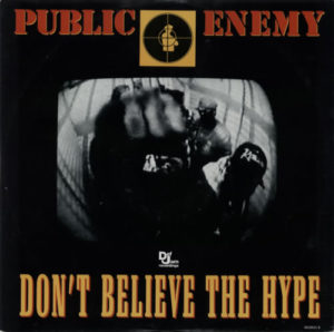 Public+Enemy+Dont+Believe+The+Hype+58351